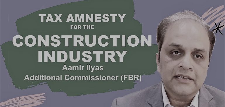tax amnesty for construction industry by fbr